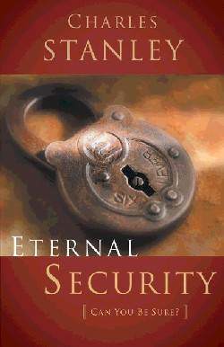 Charles Stanley eternal security book eternal security can you be sure