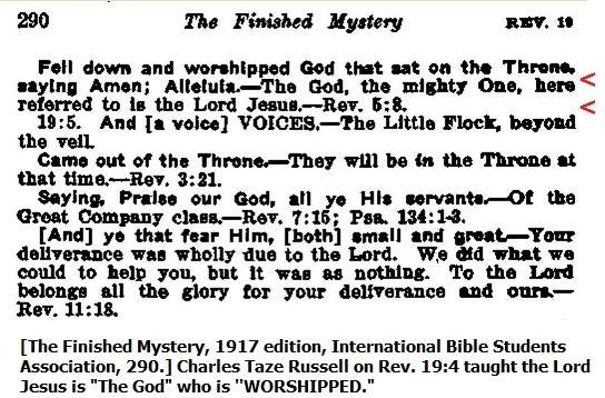 Charles Taze Russell taught Jesus is WORSHIPPED Rev. 19:4