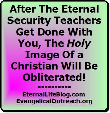 Eternal security doctrine will SMEAR the holy image of a christian. image of a christian