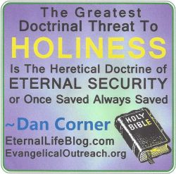 dan corner eternal security once saved always saved holiness threat