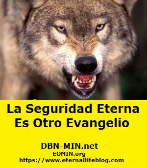 LA SEGURIDAD ETERNA ES OTRO EVANGELIO