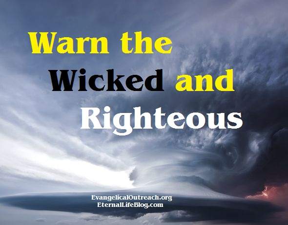 warn the righteous and the wicked